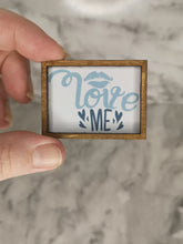 Load image into Gallery viewer, Love Me Mini Sign
