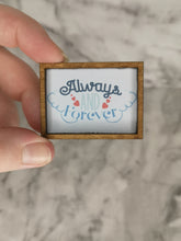 Load image into Gallery viewer, Always and Forever Mini Sign
